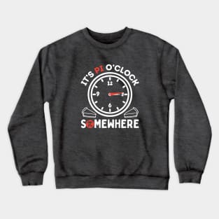 Pi O'Clock Somewhere - Time for Pie Crewneck Sweatshirt